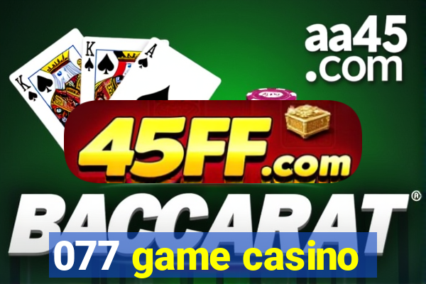 077 game casino